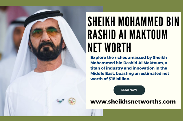 An Infographic Showing Sheikh Mohammed bin Rashid Al Maktoum Net Worth